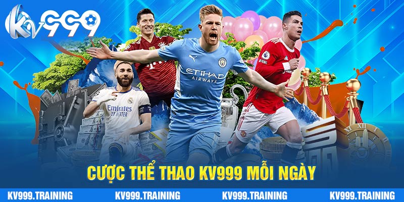 Cược thể thao KV999 mỗi ngày