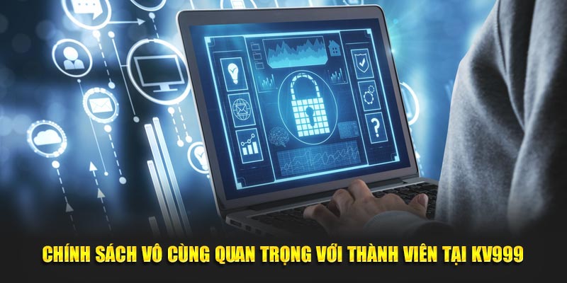 Chính sách vô cùng quan trọng với thành viên tại KV999