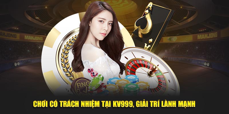 Sử dụng an toàn tại KV999, giải trí lành mạnh