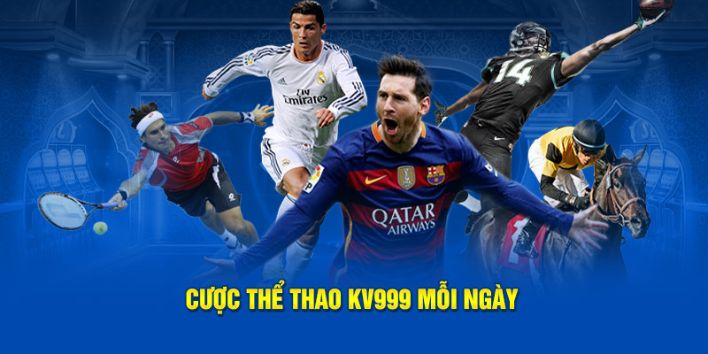 Cược thể thao KV999 mỗi ngày