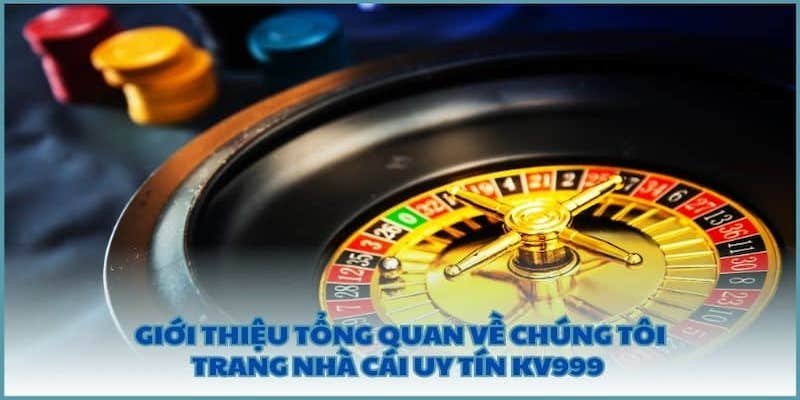 Giới thiệu KV999 với các thông tin tổng quan cần biết