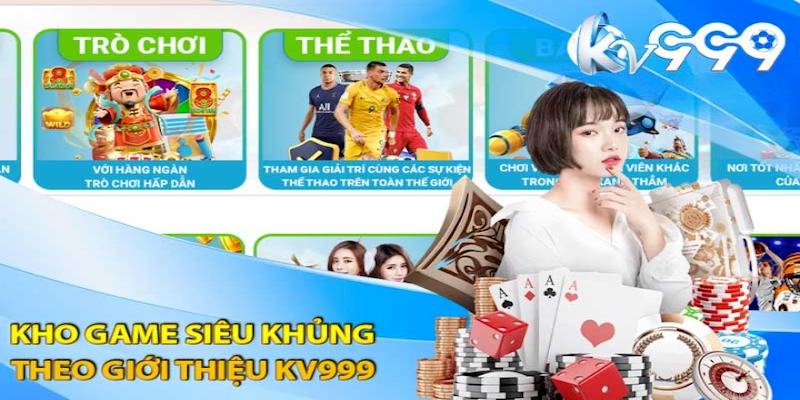 Giới thiệu KV999 với kho game phong phú để lựa chọn tham gia